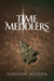 Time Meddlers by Matthew Birtch, Jessica Jackson, Deborah Jackson