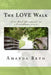 The LOVE Walk: A 15 - Week Devotional on 1 Corinthians 13:4-8 by Kerry Johnson