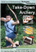 Take-Down Archery: A Do-It-Yourself Guide to Building PVC Take-Down Bows, Take-Down Arrows, Strings and More by Nicholas Tomihama