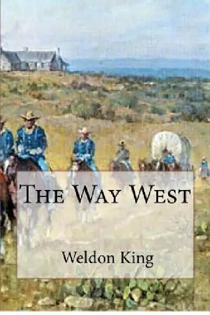 The Way West by Weldon King