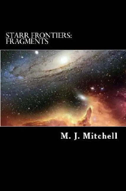 Starr Frontiers: Fragments by M. J. Mitchell