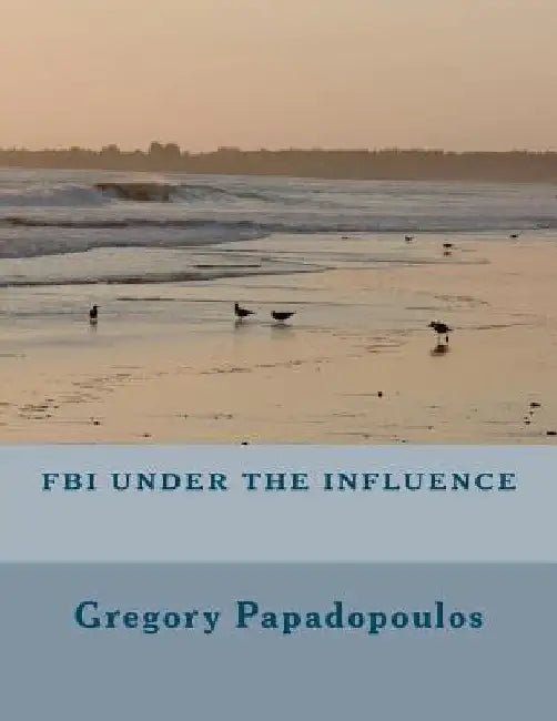 FBI under the influence by Gregory Papadopoulos