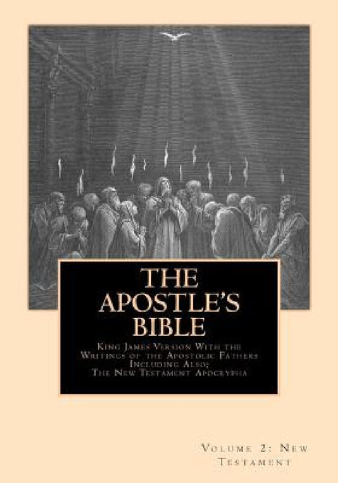 The Apostle's Bible: Volume 2: The New Testament by Derek A. Shaver
