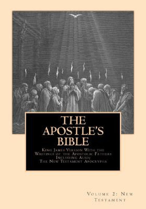 The Apostle's Bible: Volume 2: The New Testament by Derek A. Shaver