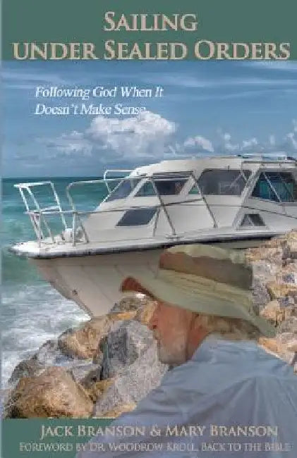 Sailing Under Sealed Orders: Following God When It Doesn't Make Sense by Mary Branson
