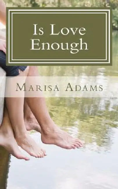 Is Love Enough by Marisa Adams