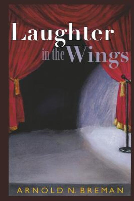 Laughter In The Wings by Arnold N. Breman