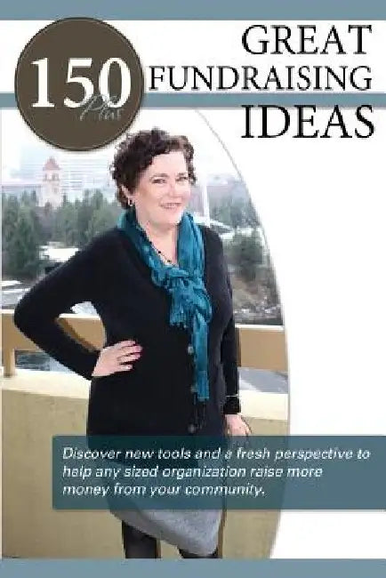 150+ Great Fundraising Ideas by Kelly Elkins