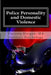Police Personality and Domestic Violence: A Forensic Psychological Approach by Victoria Hargan Ma