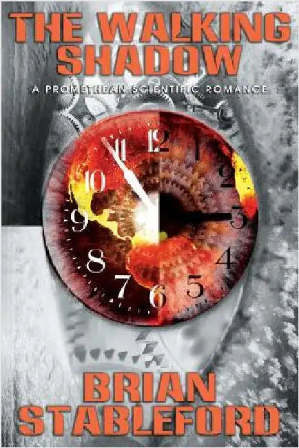 The Walking Shadow: A Promethean Scientific Romance by Stableford, Brian