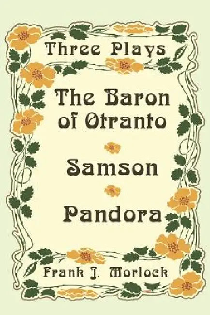 The Baron of Otranto & Samson & Pandora: Three Plays by Voltaire, Frank J. Morlock