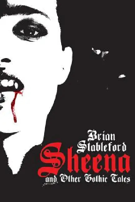 Sheena and Other Gothic Tales by Brian Stableford
