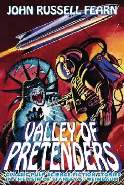 Valley of Pretenders: Classic Pulp Science Fiction Stories in the Vein of Stanley G. Weinbaum by John Russell Fearn
