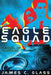 Eagle Squad: A Novel of Suspense by James C. Glass