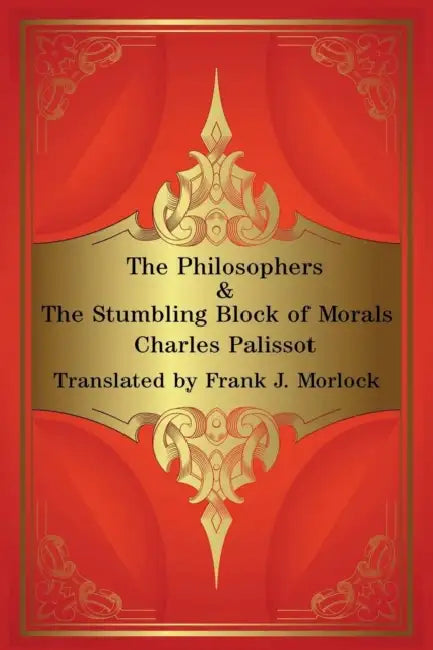 The Philosophers & The Stumbling Block of Morals: Two Plays by Frank J. Morlock, Charles Palissot