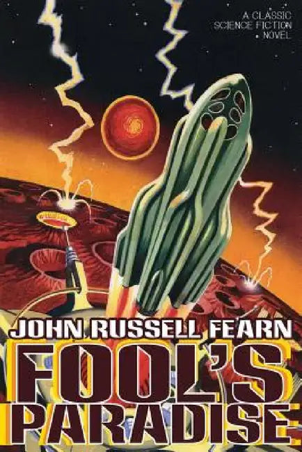 Fool's Paradise: A Classic Science Fiction Novel by John Russell Fearn