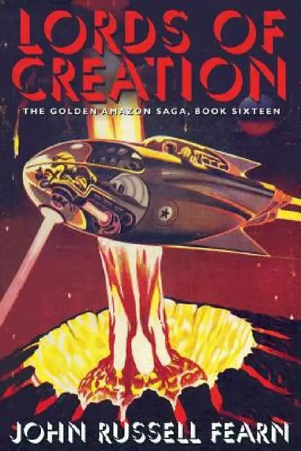 Lords of Creation: The Golden Amazon Sage, Book Sixteen by John Russell Fearn