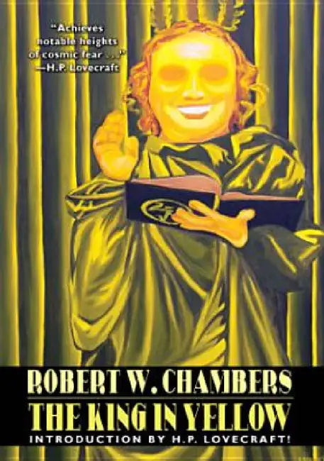 The King in Yellow: Special Edition by Robert W. Chambers, H. P. Lovecraft, Ambrose Bierce