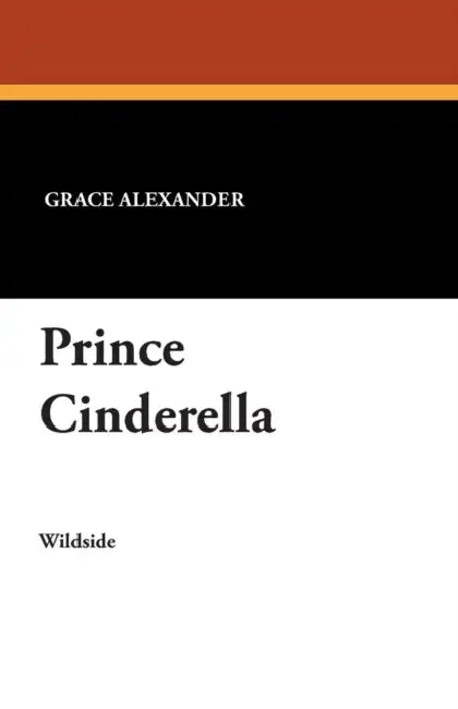 Prince Cinderella by Grace Alexander, W. B. King