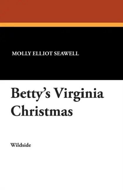 Betty's Virginia Christmas by Molly Elliot Seawell, Henry J. Soulen, Edward Stratton Holloway
