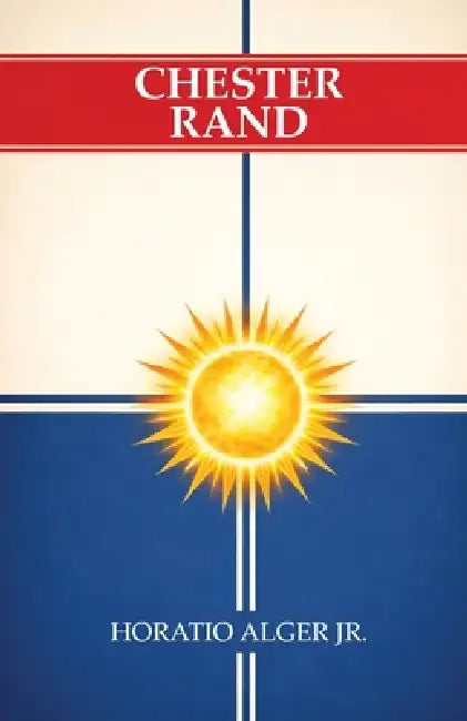 Chester Rand by Jr. Alger Horatio