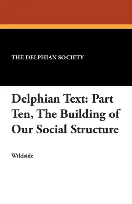 Delphian Text: Part Ten, The Building of Our Social Structure by The Delphian Society
