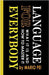 Language for Everybody: What It Is and How to Master It by Pei, Mario