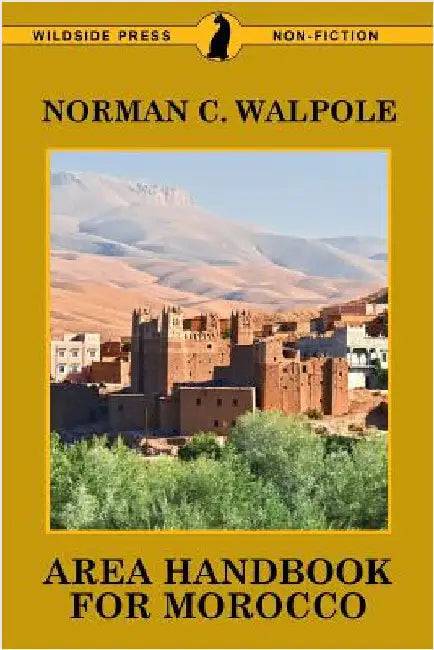 Area Handbook for Morocco by Walpole, Norman C.