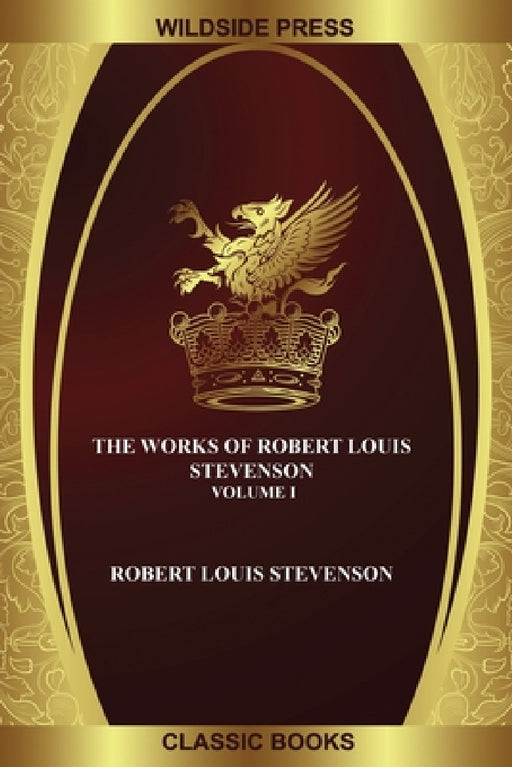 The Works of Robert Louis Stevenson: Volume I by Robert Louis Stevenson