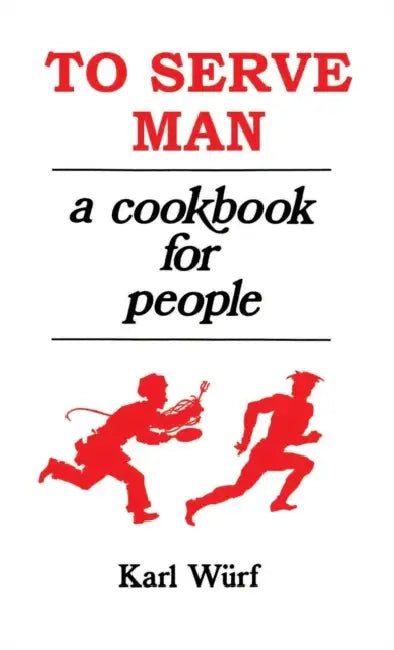 To Serve Man: A Cookbook for People by Karl Wurf, Margaret St Clair, Jack Bozzi