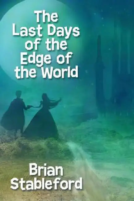 The Last Days of the Edge of the World by Brian Stableford
