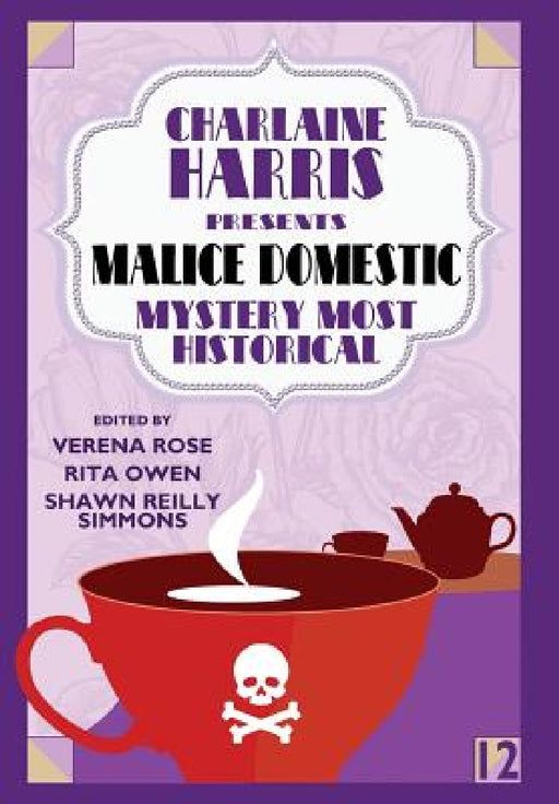 Charlaine Harris Presents Malice Domestic 12: Mystery Most Historical by Verena Rose, Shawn Reilly Simmons, Rita Owen