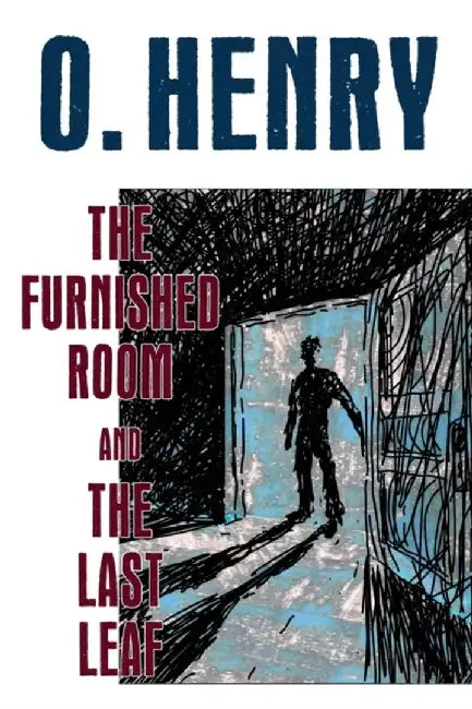 The Furnished Room and the Last Leaf by Henry, O.