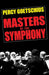 Masters Of The Symphony by Percy Goetschius