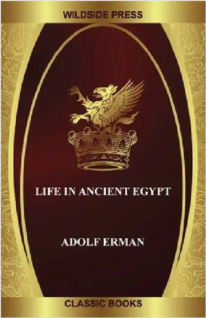 Life in Ancient Egypt by Erman, Adolf