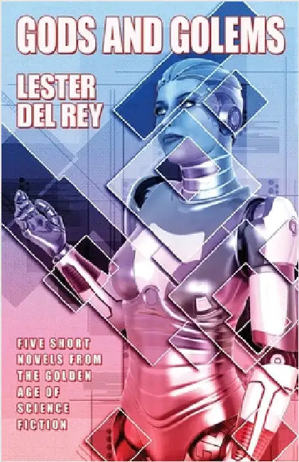 Gods and Golems: Five Short Novels of Science Fiction by Del Rey, Lester
