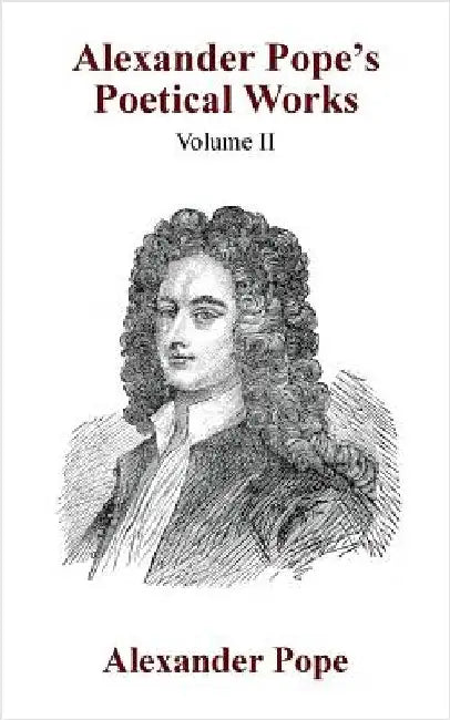 Alexander Pope's Poetical Works Vol. II by Pope, Alexander