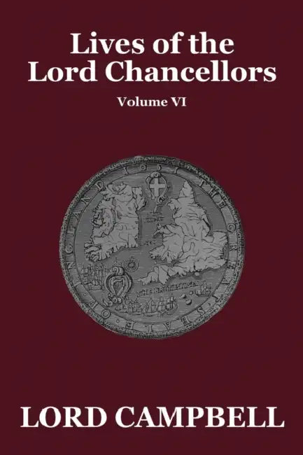 Lives of the Lord Chancellors Vol. VI by Lord Campbell