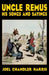 Uncle Remus: His Songs and Sayings by Joel Chandler Harris