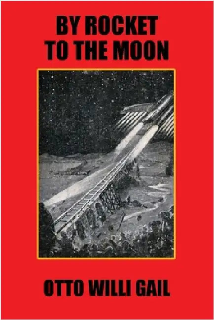 By Rocket to the Moon by Gail, Otto Willi