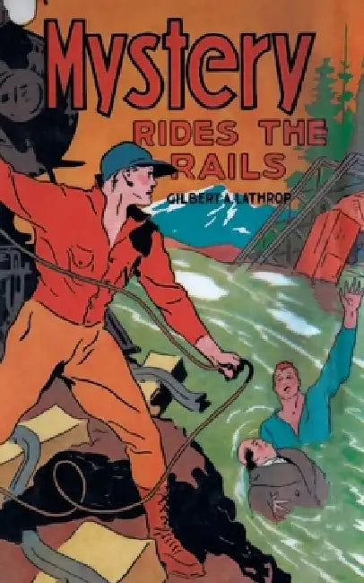 Mystery Rides the Rails by Gilbert A. Lathrop