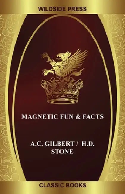Magnetic Fun & Facts by A. C. Gilbert