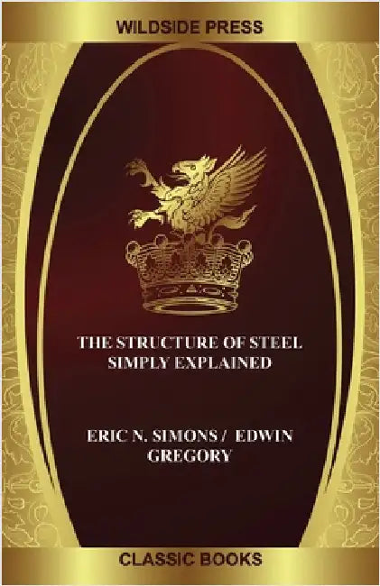 The Structure of Steel Simply Explained by Simons, Eric N.