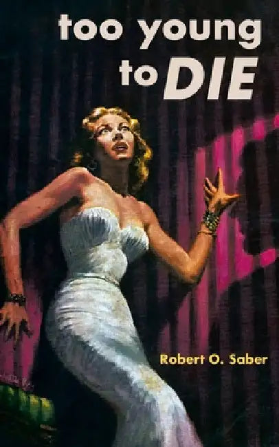 Too Young to Die by Robert O. Saber