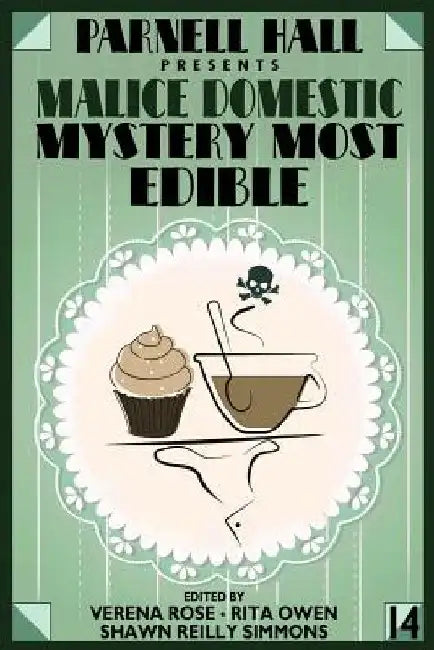 Parnell Hall Presents Malice Domestic: Mystery Most Edible by Verena Rose