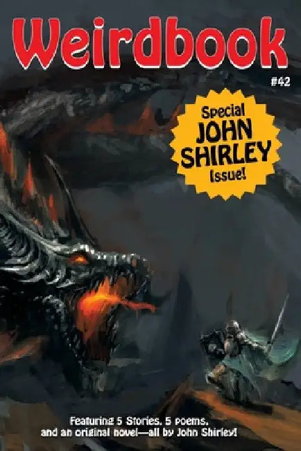 Weirdbook #42: Special John Shirley Issue by John Shirley