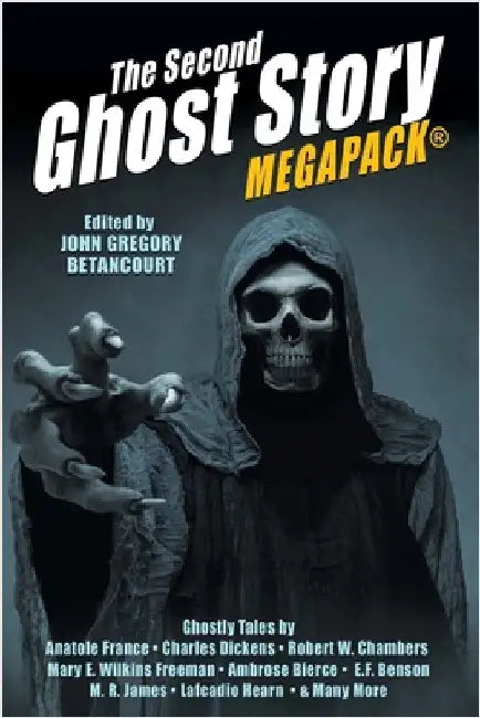 The Second Ghost Story MEGAPACK(R): 25 Classic Ghost Stories by Betancourt, John Gregory