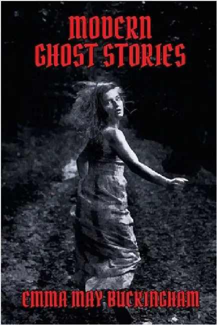 Modern Ghost Stories by Buckingham, Emma May