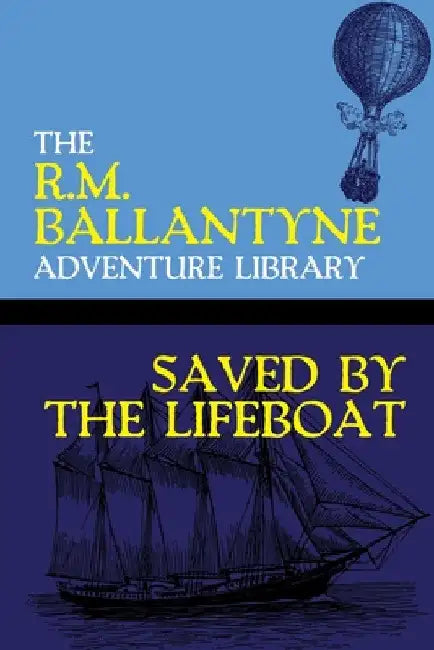 Saved by the Lifeboat by Robert Michael Ballantyne