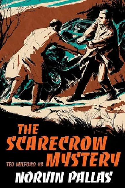 The Scarecrow Mystery: A Ted Wilford Mystery by Norvin Pallas